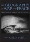 Image for The geography of war and peace: from death camps to diplomats