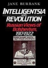 Image for Intelligentsia and revolution: Russian views of Bolshevism, 1917-1922