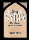 Image for Greater Syria: the history of an ambition