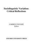 Image for Sociolinguistic Variation: Critical Reflections