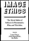 Image for Image ethics: the moral rights of subjects in photographs, film, and television