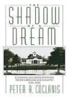 Image for Shadow of a Dream: Economic Life and Death in the South Carolina Low Country, 1670-1920