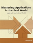 Image for Mastering applications in the real world  : discipline-specific projects for Microsoft Office 2007, advanced