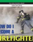 Image for How Do I Become a Firefighter?: Heinle Reading Library, Academic Content Collection