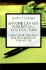 Image for Anyone Can Get Published--You Can Too! a Practical Strategy for the Christian Who Writes