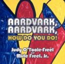 Image for Aardvark, Aardvark, How Do You Do!