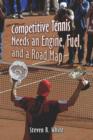 Image for Competitive Tennis Needs an Engine, Fuel, and a Road Map