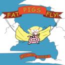 Image for Fat Pigs Fly!