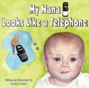 Image for My Nana Looks Like a Telephone