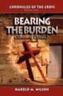 Image for Bearing the Burden : Chronicles of the Cross: Book One: (Simon of Cyrene)