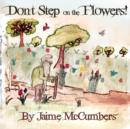 Image for Don&#39;t Step on the Flowers!