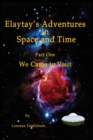 Image for &quot;Elaytay&#39;s Adventures in Space and time&quot; : &quot;We Came to Visit&quot;