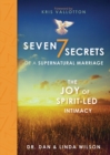 Image for 7 Secrets of a Supernatural Marriage : The Joy of Spirit-Led Intimacy