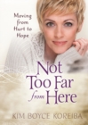 Image for Not too Far from Here : A Journey from Hurt to Hope