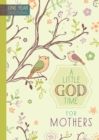 Image for 365 Daily Devotions: A Little God Time for Mothers : One Year Devotional