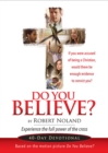 Image for Do you Believe? : Experience the Full Power of the Cross. A 40 Day Devotional