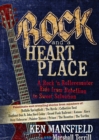 Image for Rock and a Heart Place : A Rock&#39;n&#39;Roll Rollercoaster Ride from Rebellion to Sweet Salvation