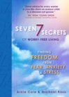 Image for Seven Secrets of Worry-Free Living : Finding Freedom from Fear, Anxiety and Stress