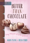 Image for Better Than Chocolate: One Year Devotional : Tasty Morsels of God&#39;s Goodness