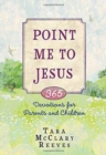 Image for Point Me to Jesus : 365 Devotions for Parents and Children