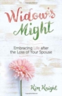 Image for Widow&#39;s Might : Finding Peace and Purpose After the Loss of your Spouse