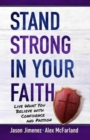 Image for Stand Strong in your Faith: Live What you Believe with Confidence and Passion