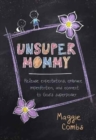 Image for Unsupermommy: Embracing Imperfection and Connecting to God&#39;s Superpower