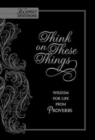 Image for Think on These Things: Wisdom for Life from Proverbs