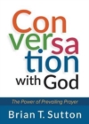 Image for Conversation with God: The Power of Prevailing Prayer