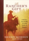 Image for The Rancher&#39;s Gift: A Modern Day Parable of Living of Life on Purpose