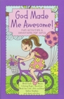 Image for God Made Me Awesome: Fun Activities and Devotions for Girls