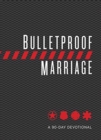 Image for Bulletproof Marriage : A 90 Day Devotional