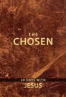 Image for The Chosen: 40 Days with Jesus : 40 Days with Jesus