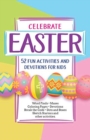 Image for Celebrate Easter! 52 Fun Activities &amp; Devotions for Kids