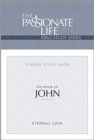 Image for The Passionate Life Bible Series: The Book of John