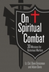 Image for On Spiritual Combat: 30 Missions for Victorious Warfare