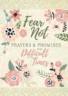 Image for Fear Not : Prayers &amp; Promises for Difficult Times