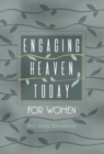 Image for Engaging Heaven Today for Women : 365 Daily Devotions