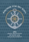 Image for Anchor for My Soul : 365 Daily Devotions of Hope and Encouragement