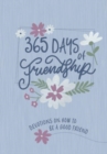 Image for 365 Days of Friendship : Devotions on How to Be a Good Friend