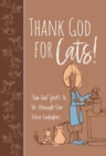 Image for Thank God for Cats! : How God Speaks to Us Through Our Feline Furbabies