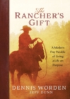 Image for The Rancher&#39;s Gift : A Modern Day Parable of Living Life on Purpose