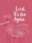 Image for Lord It&#39;s Me Again : 365 Daily Devotions