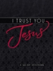 Image for I Trust You Jesus : A 365-Day Devotional