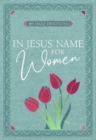 Image for In Jesus&#39; Name for Women : 365 Daily Devotions