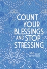 Image for Count Your Blessings and Stop Stressing : 365 Daily Devotions