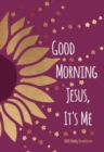 Image for Good Morning Jesus It&#39;s Me : 365 Daily Devotions
