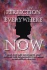 Image for Perfection Everywhere Now : How Past-life Regression and Future-life Progression Can Bring Everlasting Healing