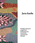 Image for Jaru-Kurlu : Warlpiri Stories &amp; Songs from Wirliyajarrayi, Yurntumu, Lajamanu &amp; Nyirrpi