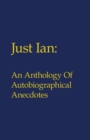 Image for Just Ian : An Anthology of Autobiographical Anecdotes